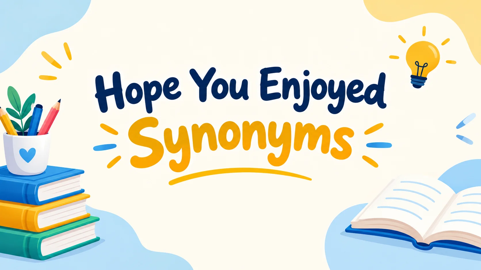 Hope You Enjoyed Synonyms